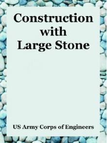 Construction with Large Stone - United States Army: Corps of Engineers