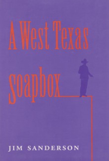 A West Texas Soapbox - Jim Sanderson