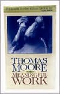 Thomas Moore on Meaningful Work (Audio) - Thomas Moore