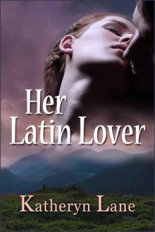 Her Latin Lover - Katheryn Lane