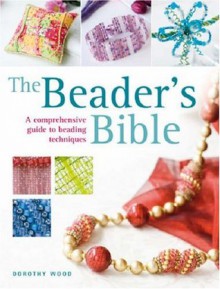 The Beader's Bible - Dorothy Wood