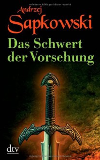 Das Schwert der Vorsehung (Hexer-Vorgeschichten, #2) - Andrzej Sapkowski, Erik Simon