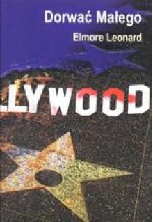 Dorwać Małego - Elmore Leonard