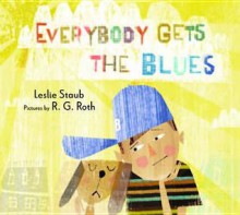 Everybody Gets the Blues - Leslie Staub, R.G. Roth