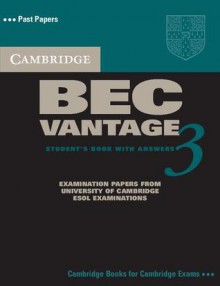 Cambridge BEC Vantage 3 with Answers: Examination Papers from University of Cambridge ESOL Examinations: English for Speakers of Other Languages - Cambridge ESOL