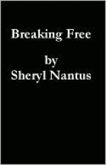 Breaking Free - Sheryl Nantus