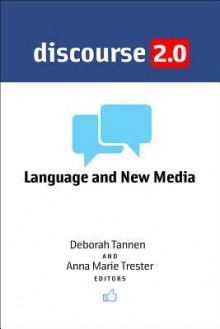 Discourse 2.0: Language and New Media (Georgetown University Round Table on Languages and Linguistics series) - Deborah Tannen