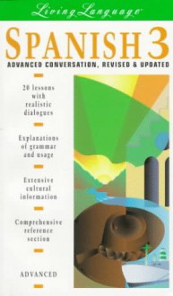 Spanish 3: Advanced Conversation -- Revised and Updated (book) (Living Language) - Living Language