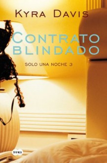 Contrato blindado (Solo una noche 3) - Kyra Davis