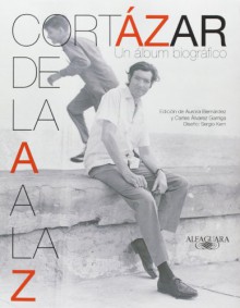 Cortázar de la A a la Z - Aurora Bernárdez, Carles Álvarez Garriga