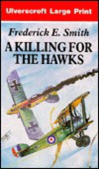 A Killing for the Hawks - Frederick E. Smith