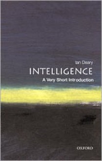 Intelligence: A Very Short Introduction - Ian J. Deary