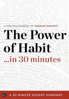 The Power of Habit ...in 30 Minutes - Charles Duhigg