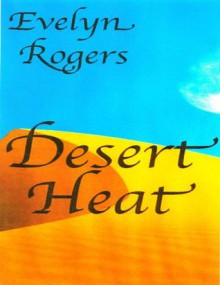 Desert Heat - Evelyn Rogers