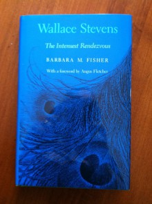 Wallace Stevens: The Intensest Rendezvous - Barbara M. Fisher, Angus Fletcher