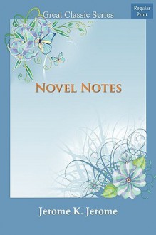 Novel Notes - Jerome K. Jerome