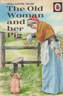 The Old Woman And Her Pig (Well Loved Tales) - Vera Southgate