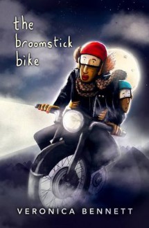 The Broomstick Bike - Veronica Bennett