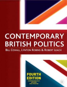 Contemporary British Politics - Bill Coxall, Lynton Robins, Robert Leach