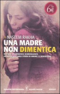 Una madre non dimentica - Naseem Rakha, Francesca Toticchi