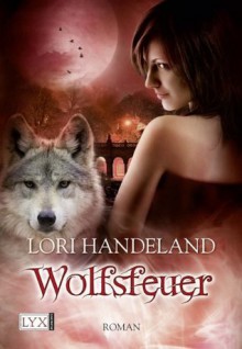 Wolfsfeuer (German Edition) - Lori Handeland, Patricia Woitynek