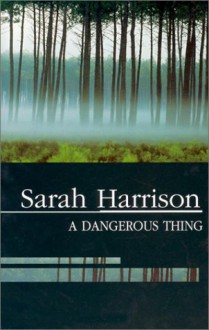 A Dangerous Thing - Sarah Harrison