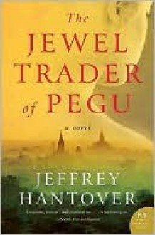 The Jewel Trader of Pegu - Jeffrey Hantover