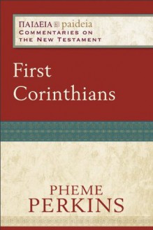 First Corinthians (Paideia: Commentaries on the New Testament) - Pheme Perkins