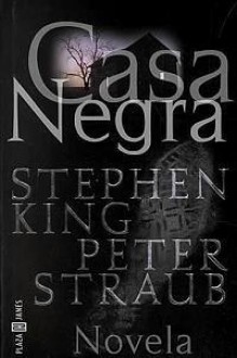 Casa negra (El talismán, #2) - Patricia Antón de Vez, Peter Straub, Marc Cohen, Stephen King