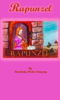 Rapunzel - Knowledge Works Company, R Milburn