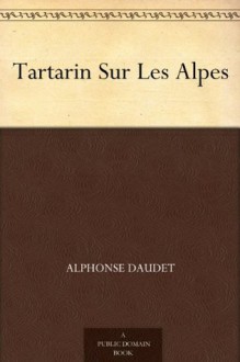 Tartarin sur les Alpes (French Edition) - Alphonse Daudet