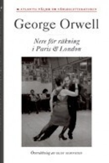 Nere för räkning i Paris och London - Olof Hoffsten, George Orwell