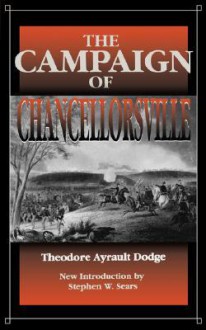 The Campaign of Chancellorsville - Theodore Ayrault Dodge