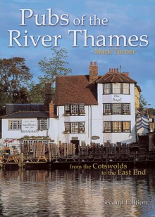 Pubs of the River Thames: From the Cotswolds to the East End - Mark Turner