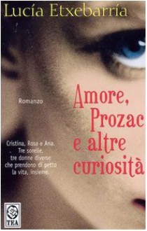 Amore, Prozac e altre curiosità - Lucía Etxebarría