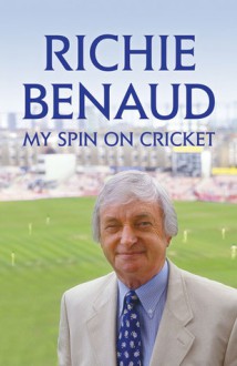 My Spin on Cricket - Richie Benaud