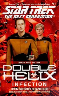 Tng #51 Double Helix Book One: Infection: Star Trek The Next Generation - John Gregory Betancourt