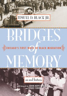 Bridges of Memory: Chicago's First Wave of Black Migration - Timuel D., Jr. Black, DuSable Museum, Studs Terkel, John Hope Franklin