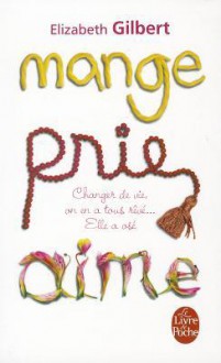 Mange, prie, aime - Elizabeth Gilbert, Christine Barbaste