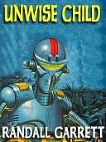 Unwise Child - Randall Garrett