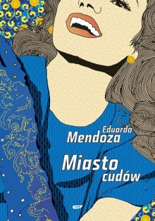 Miasto cudów - Eduardo Mendoza