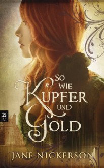 So wie Kupfer und Gold - Jane Nickerson