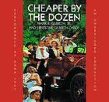 Cheaper By The Dozen - Frank B. Gilbreth Jr., Ernestine Gilbreth Carey, Dana Ivey