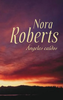 Ángeles caídos - Nora Roberts