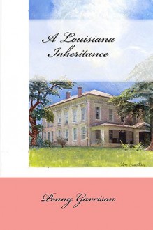 A Louisiana Inheritance - Penny Garrison, Herb E. Adams, Tom Mueller