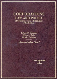 Corporations Law And Policy: Materials And Problems - Jeffrey D. Bauman, Alan R. Palmiter, Elliott J. Weiss