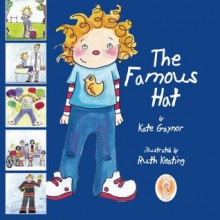 The Famous Hat - A story book to help children with childhood cancer to prepare for treatment, namely chemotherapy, and losing their hair. (Special Stories Series 1) (Volume 1) - Kate Gaynor