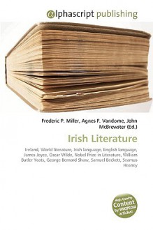 Irish Literature - Agnes F. Vandome, John McBrewster, Sam B Miller II