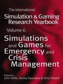 International Simulation and Gaming Research Yearbook: Simulations and Games for Emergency and Crisis Management - University of Glamorgan) Tony (Educational Development Worker Powell, John Rolfe, University of Glamorgan) Educational Development Unit Danny (Head Saunders