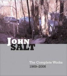 John Salt: The Complete Works 1969-2007 - Linda Chase